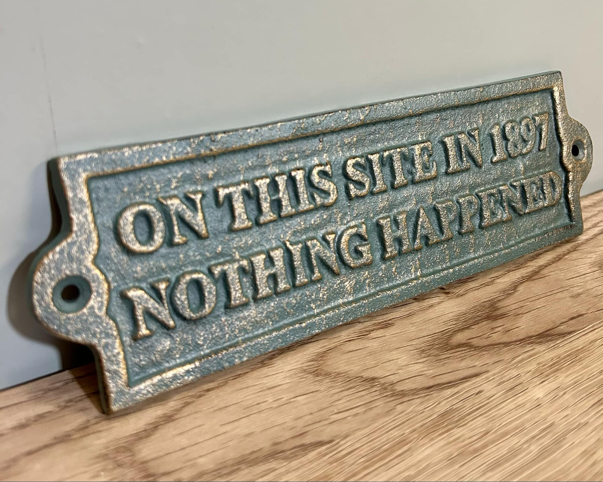 Metal Sign (On This Site in 1897 Nothing Happened)