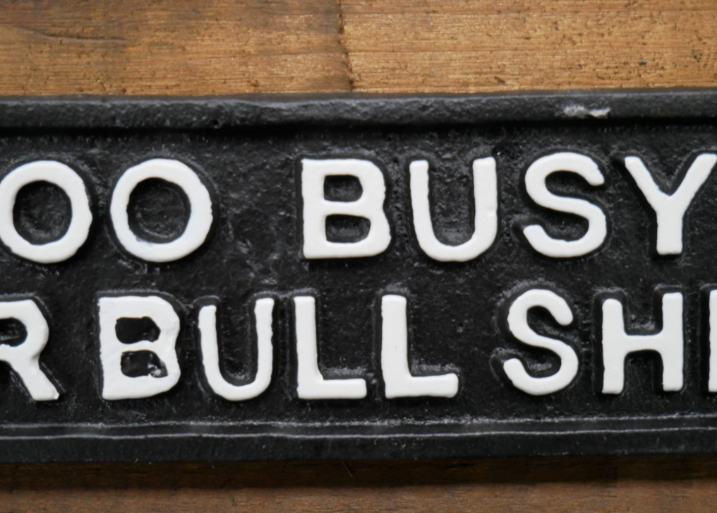 Sign (Too Busy For Bullshit)