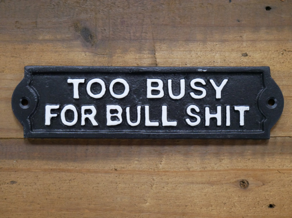 Sign (Too Busy For Bull Shit)