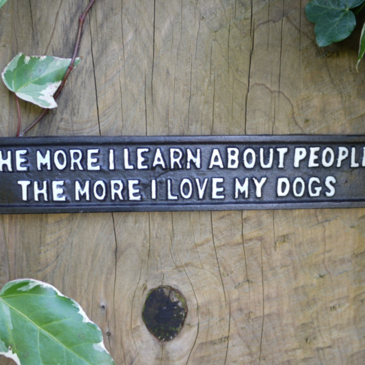 Sign " The More I Love My Dogs "
