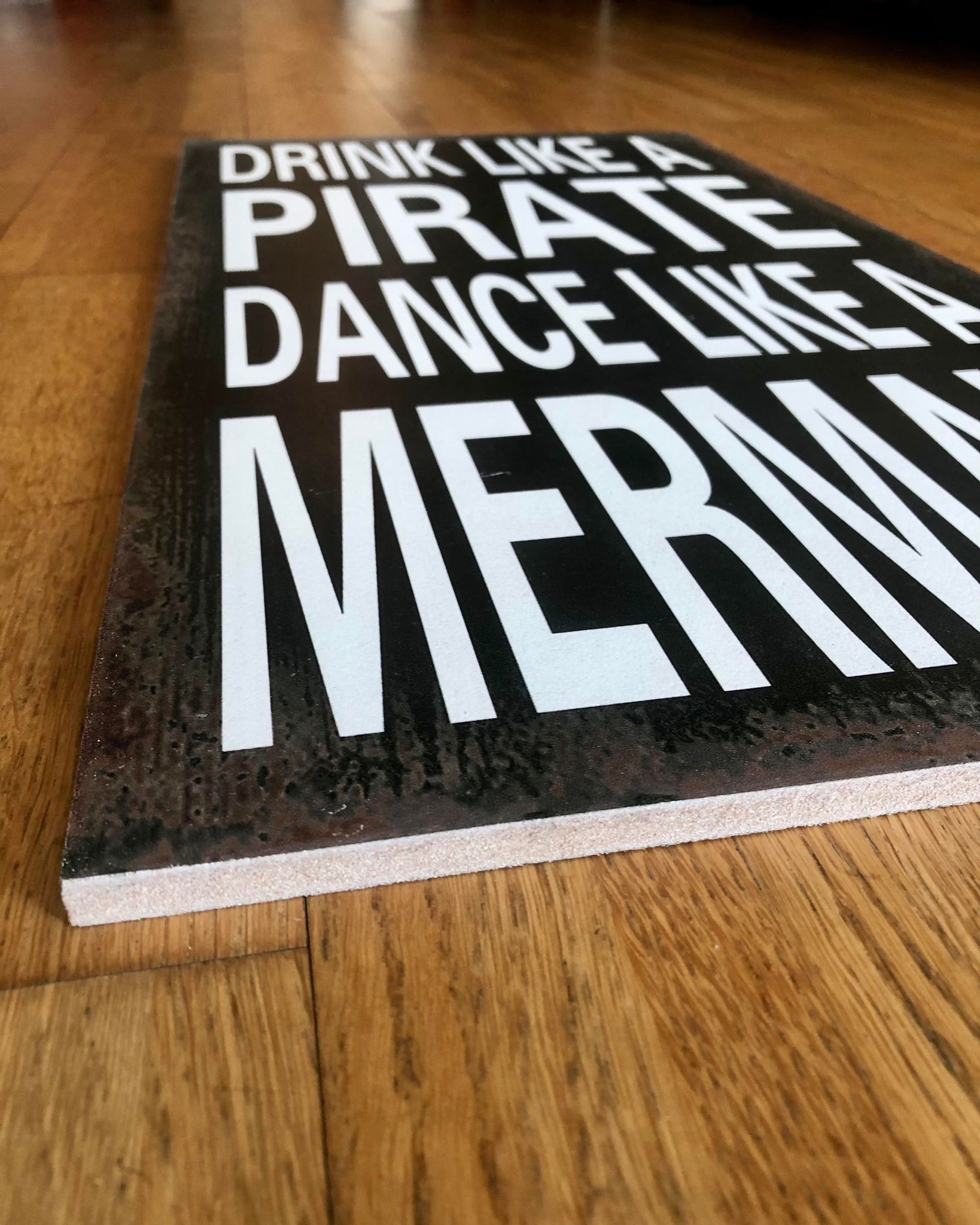 Wooden Plaque Sign - Drink Like A Pirate Dance Like A Mermaid