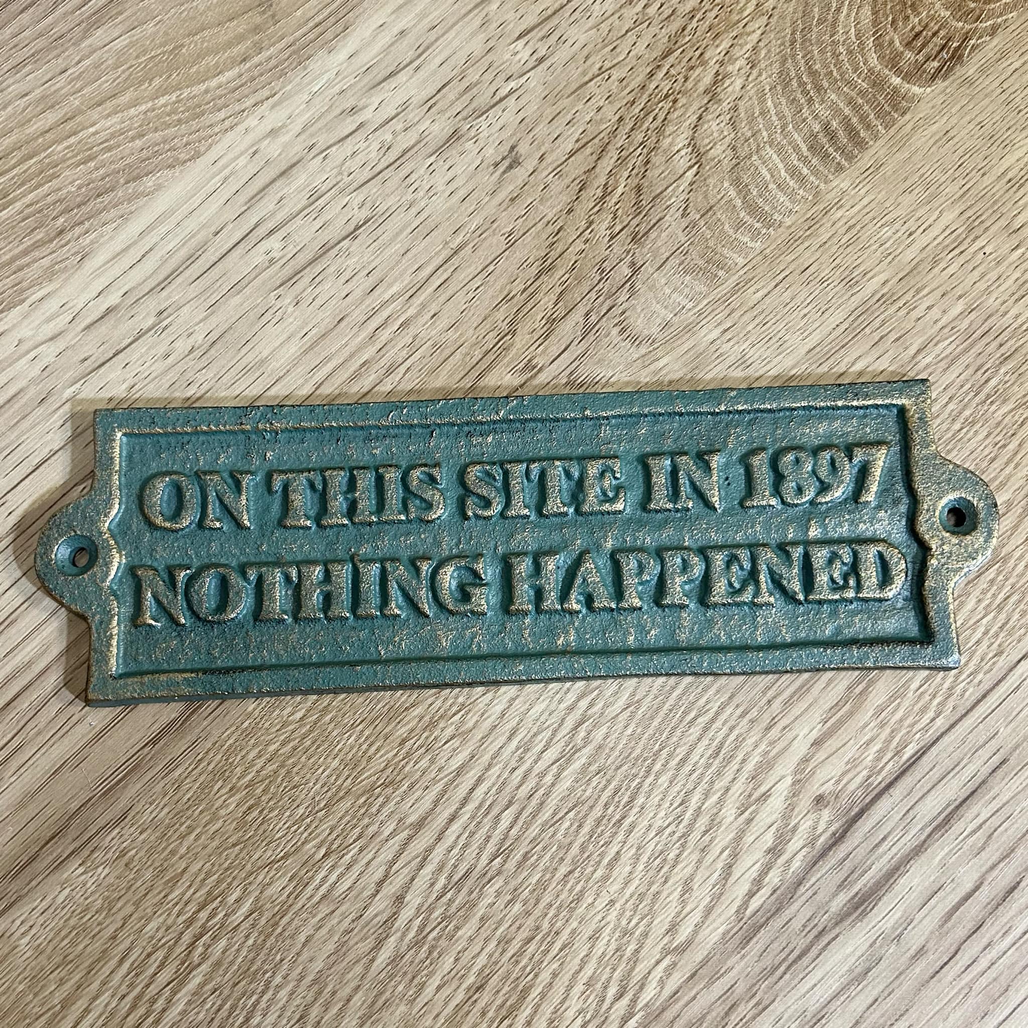 Metal Sign (On This Site in 1897 Nothing Happened)