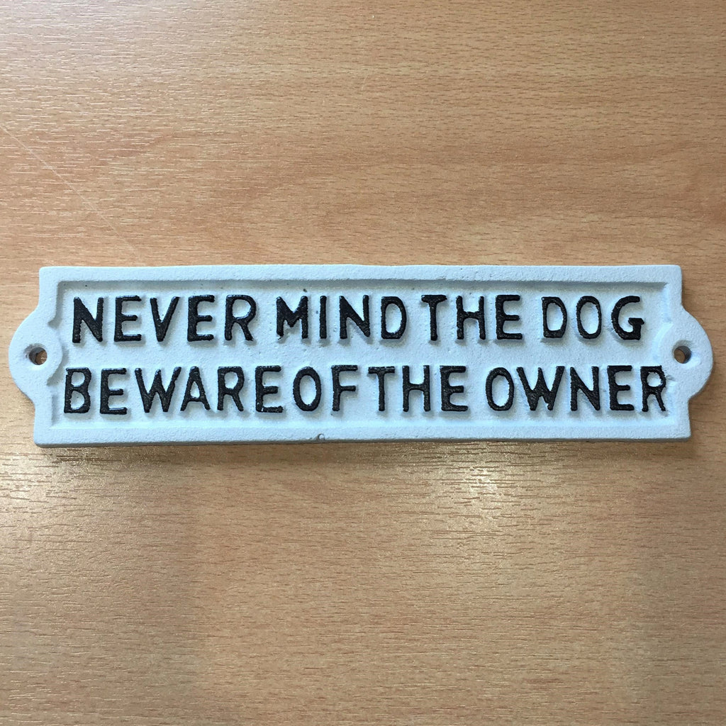 American Wit Tin Sign – “Never Mind The Dog, Beware Of Owner” 12x8 Inches